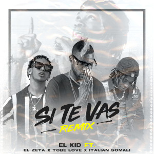 Listen to Si Te Vas (Remix) song with lyrics from El Kid