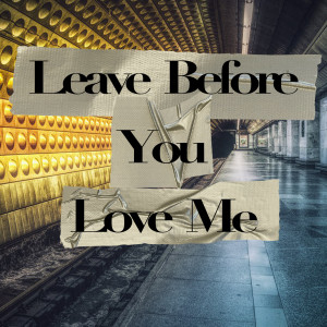 Dengarkan Leave Before You Love Me lagu dari Danny McCartney dengan lirik
