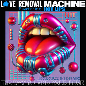 อัลบัม The Way To Find Your Love (Jhopolaris Remix) ศิลปิน Love Removal Machine