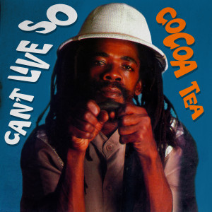 Cocoa Tea的專輯Can't Live So (Remastered Edition)