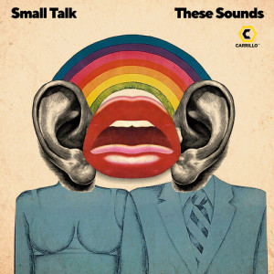 Listen to These Sounds song with lyrics from Small Talk
