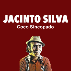 收听Jacinto Silva的Coco Sincopado歌词歌曲