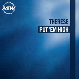 ดาวน์โหลดและฟังเพลง Put 'Em High พร้อมเนื้อเพลงจาก Therese