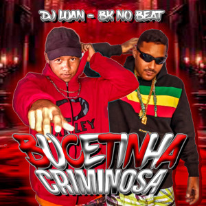 Dj Luan的專輯Bucetinha Criminosa (Explicit)
