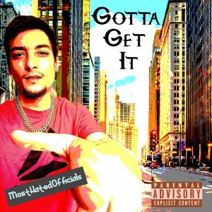 收聽MostHatedOfficials的Gotta Get It (Explicit)歌詞歌曲