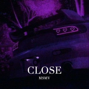 收聽MSMV的Close歌詞歌曲