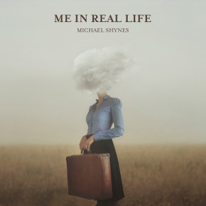 Michael Shynes的專輯Me in Real Life