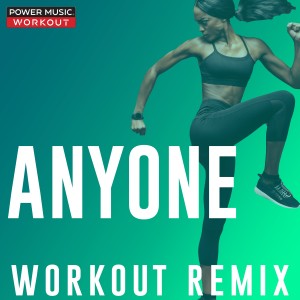 ดาวน์โหลดและฟังเพลง Anyone (Workout Remix 128 BPM) พร้อมเนื้อเพลงจาก Power Music Workout