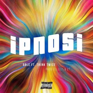 Album Ipnosi (feat. ThinkTwice) (Explicit) from Able