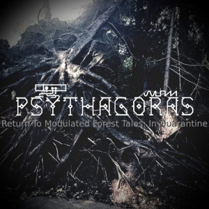 อัลบัม Return To Modulated Forest Tales: In Quarantine ศิลปิน Psythagoras