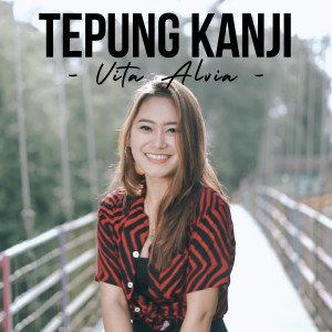 Dengarkan lagu Tepung Kanji nyanyian Vita Alvia dengan lirik