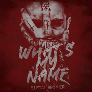收聽Illegal Brother的What's My Name歌詞歌曲