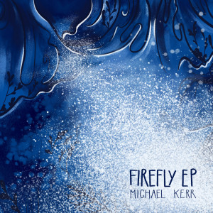 Michael Kerr的專輯Firefly EP