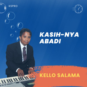 Listen to KASIHNYA ABADI song with lyrics from Kello Salama