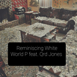 Dengarkan lagu Reminiscing White (Explicit) nyanyian World P dengan lirik