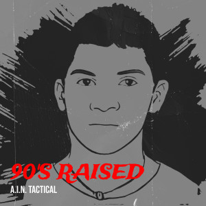 Album 90's Raised (Explicit) from A.I.N. Tactical
