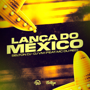 收聽Dj Vm的Lança do México (Explicit)歌詞歌曲