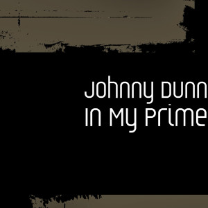 อัลบัม In My Prime (Explicit) ศิลปิน Johnny Dunn