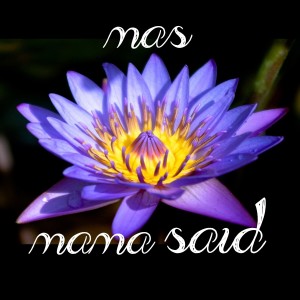 收聽M.A.S的Mama Said (Explicit)歌詞歌曲