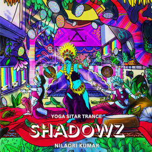 收聽Niladri Kumar的Shadowz - Yoga Sitar Trance歌詞歌曲