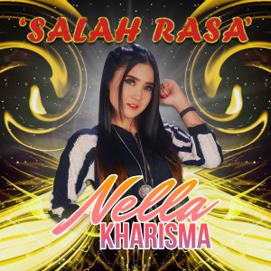 收聽Nella Kharisma的Salah Rasa歌詞歌曲