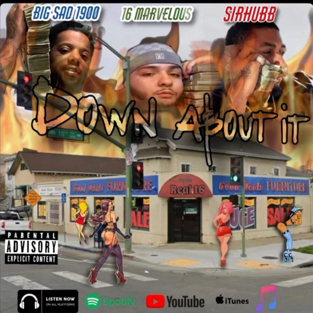 Down about it (feat. 16 marvelous & Big sad 1900) (Explicit)