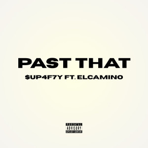 收听$UP4F7Y的Past That (Explicit)歌词歌曲