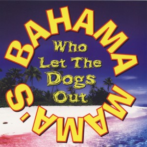 ดาวน์โหลดและฟังเพลง Who Let The Dogs Out (House Mix) พร้อมเนื้อเพลงจาก Bahama Mama's