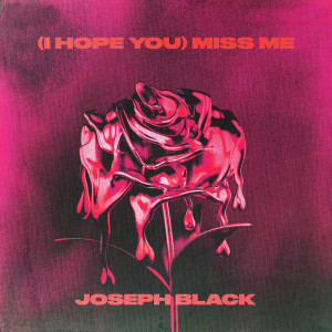 ดาวน์โหลดและฟังเพลง (I hope you) miss me พร้อมเนื้อเพลงจาก Joseph Black