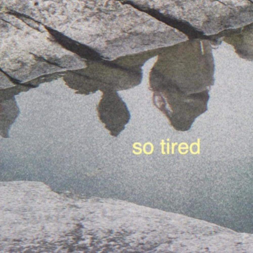 So Tired