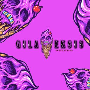 Album GILA EKSIS (Explicit) from Hederz