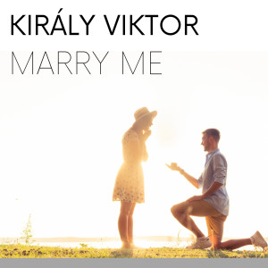 Listen to Marry Me song with lyrics from Viktor Kiraly