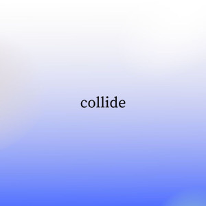 Collide (Sped Up)