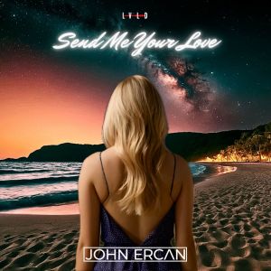 ดาวน์โหลดและฟังเพลง Send Me Your Love พร้อมเนื้อเพลงจาก John Ercan