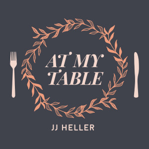 收聽JJ Heller的At My Table歌詞歌曲