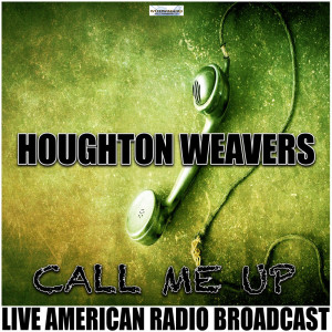 The Houghton Weavers的專輯Call Me Up (Live)