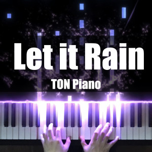 收聽TON Piano的Let It Rain歌詞歌曲