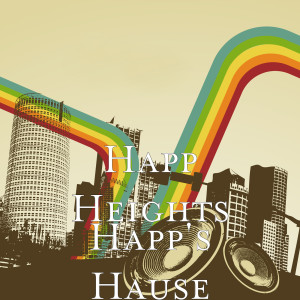 ดาวน์โหลดและฟังเพลง Happ's Hause (Explicit) พร้อมเนื้อเพลงจาก Happ Heights