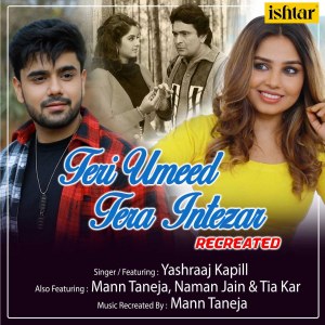 Dengarkan Teri Umeed Tera Intezar (Recreated Version) lagu dari Yashraaj Kapill dengan lirik