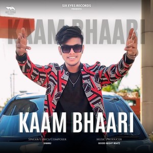 收聽Shanu的KAAM BHAARI歌詞歌曲