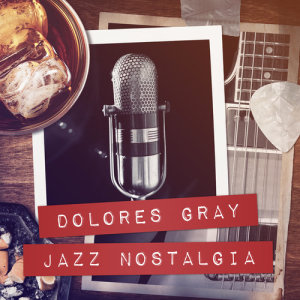 Dolores Gray的专辑Jazz Nostalgia