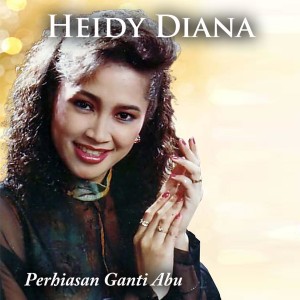 อัลบัม Perhiasan Ganti Abu ศิลปิน Heidy Diana