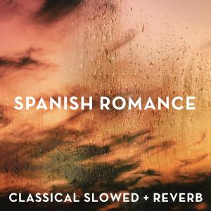 Classical Slowed + Reverb的專輯Spanish Romance - slowed + reverb + rain