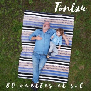 Listen to 50 Vueltas al Sol song with lyrics from Tontxu