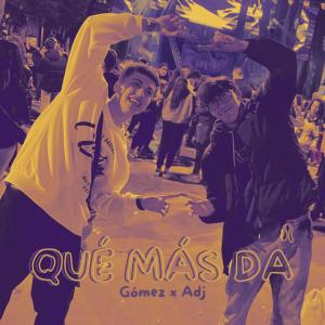 收聽Gomez的Qué más da (feat. ADJ|Explicit)歌詞歌曲