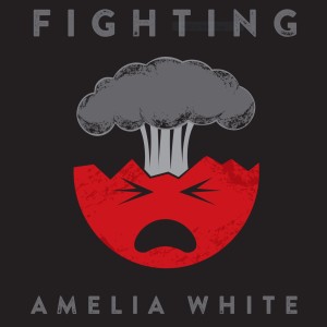 收聽Amelia White的Fighting歌詞歌曲