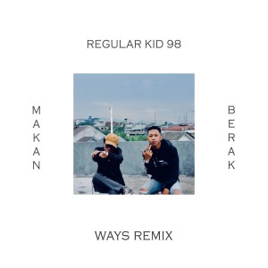 Album Makan Berak (Ways Remix) from Regular Kid 98