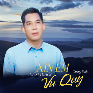 Album Xin Em Đừng Khóc Vu Quy oleh Quang Bình