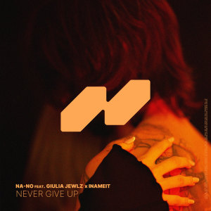 Listen to Never Give Up song with lyrics from NA-NO