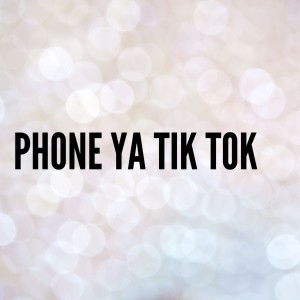 Dengarkan Phone Ya Tik Tok lagu dari Tik Tok Viral Music dengan lirik